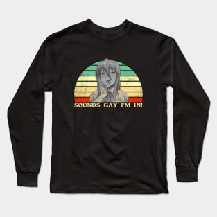 Sounds Gay I'm In - Lesbian Anime Pun - Retro Sunset Long Sleeve T-Shirt